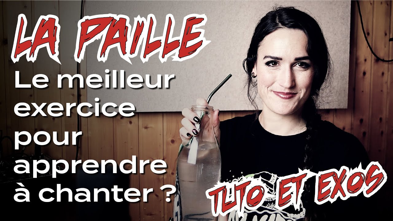 La paille : Le 🚀meilleurs🚀 exercice pour apprendre à chanter ? Explications et exercices ! 😎