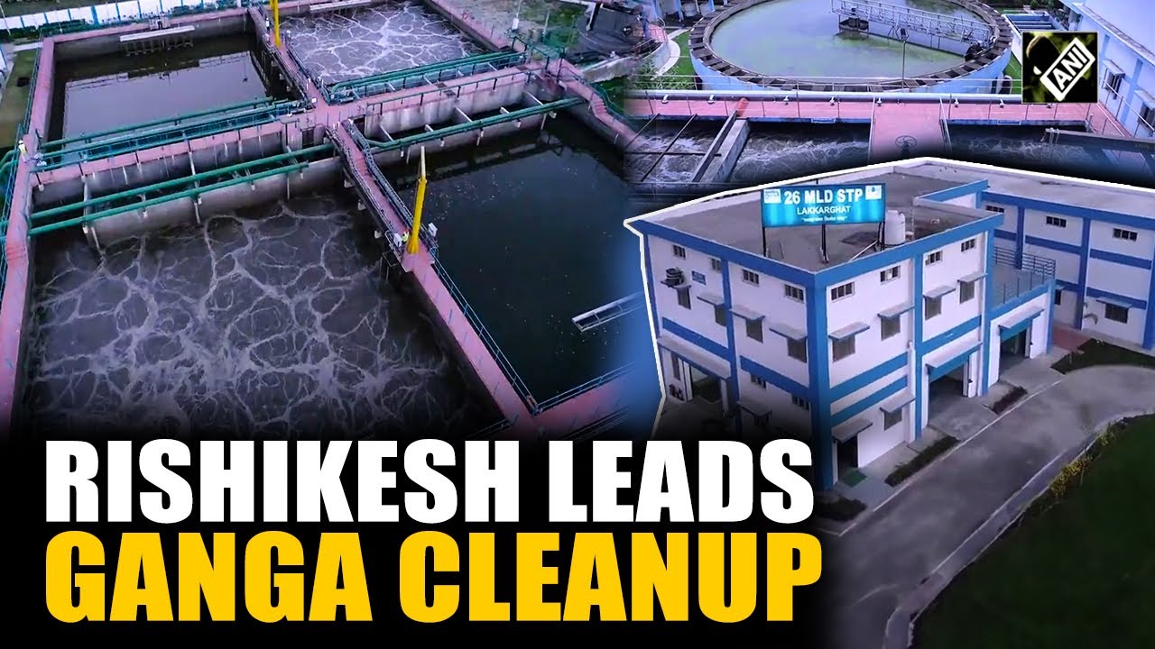 Modern STPs power Namami Gange Mission in Rishikesh
