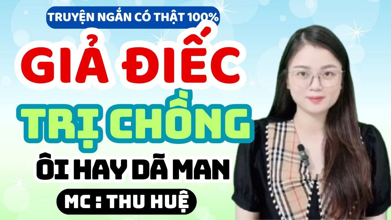 Truyện Ngắn 2025:Giả Điếc Trị Chồng,  Xử Lý Tiểu Tam, Cái Kết Cho Kẻ Phản Bội | MC Thu Huệ Mới Nhất