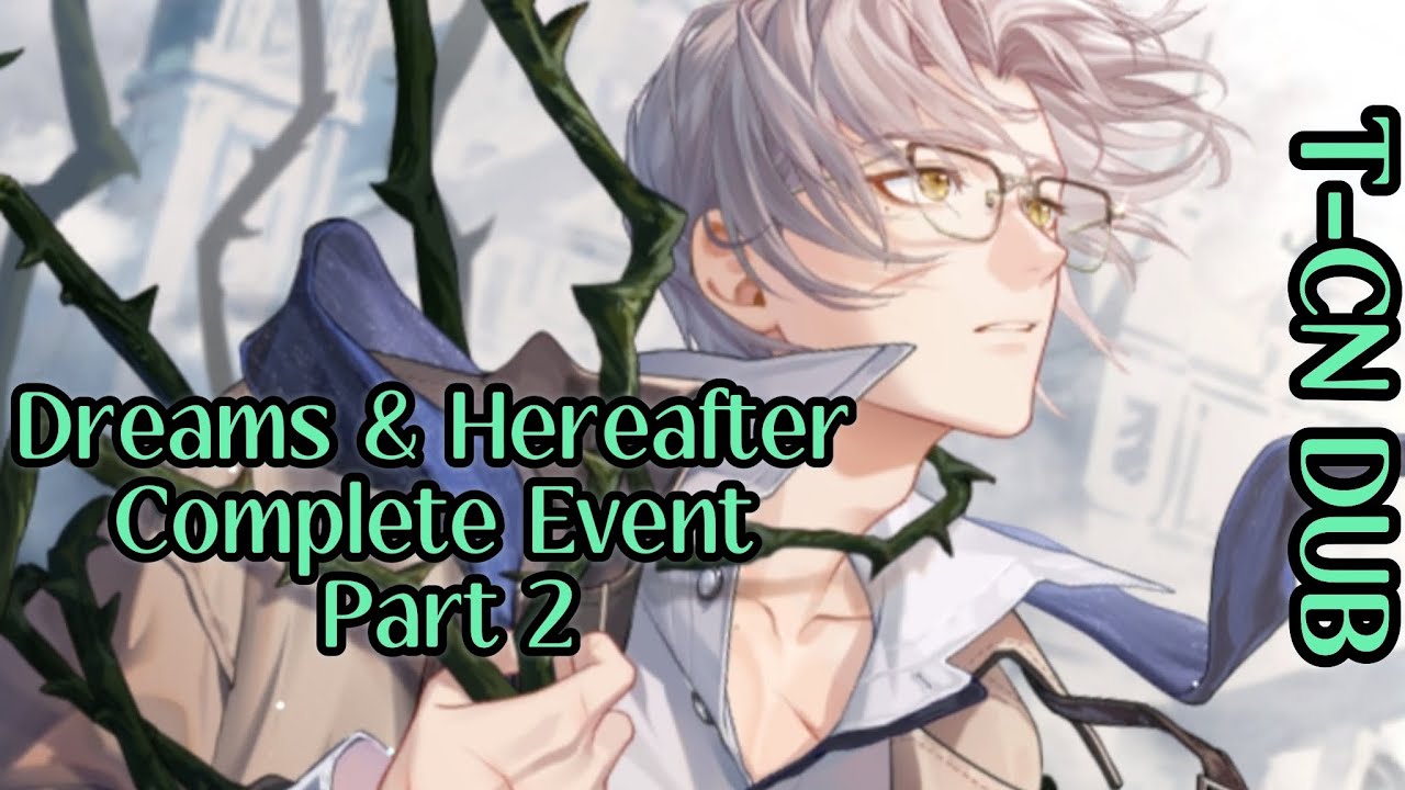 [Tears of Themis] Mo Yi/Vyn ー »Dreams and Hereafter« Complete Event Part 2 [T-CN DUB]