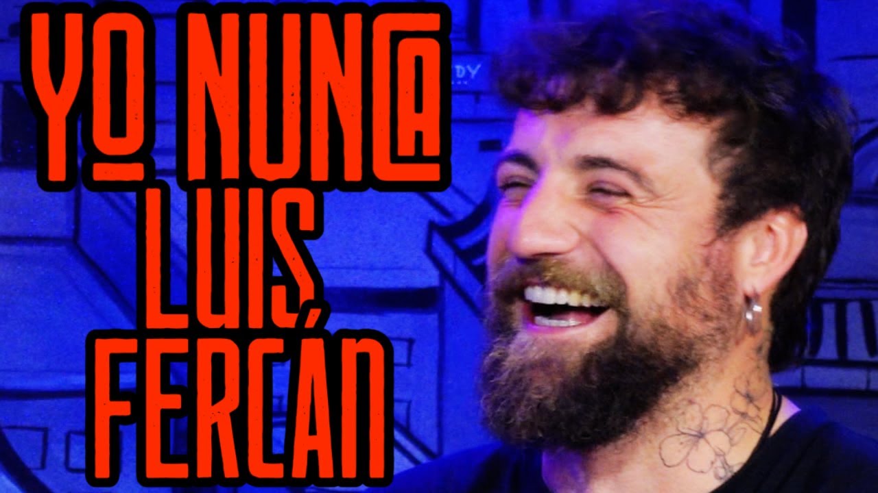 YO NUNCA LUIS FERCÁN