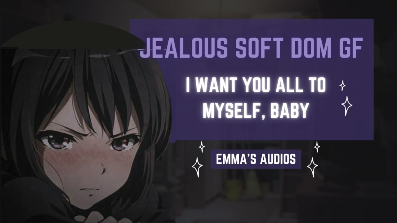 jealous dom gf wants you all to herself [soft dom gf] [possessive] [mine] [praise] [hairplay] [asmr]