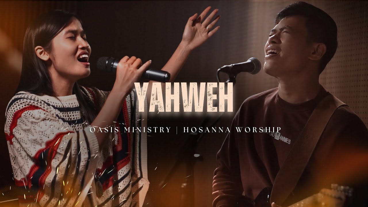 Yahweh Sẽ B&agrave;y Tỏ Ch&iacute;nh Ng&agrave;i - Yahweh Will Manifest Himself (Oasis Ministry) | Hosanna Worship