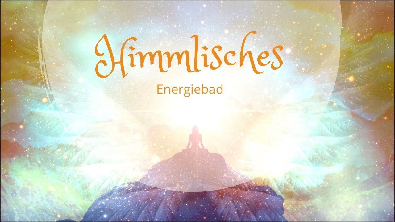 Himmlisches Energiebad 💗 Empfange die Energien der Himmlischen Freude & Bedingungslosen Liebe