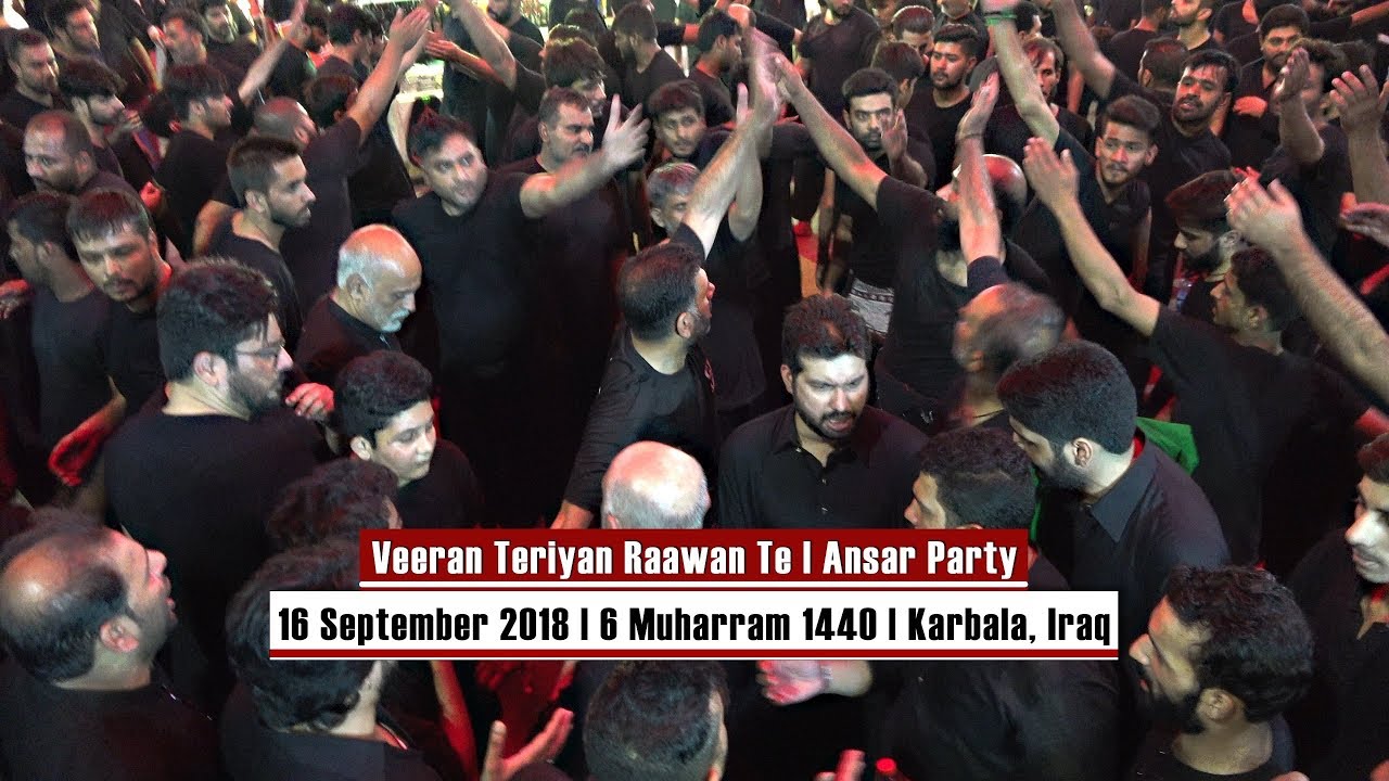 Veeran Teriyan Raawan Te | Ansar Party | 6 Muharram 1440 | Karbala, Iraq