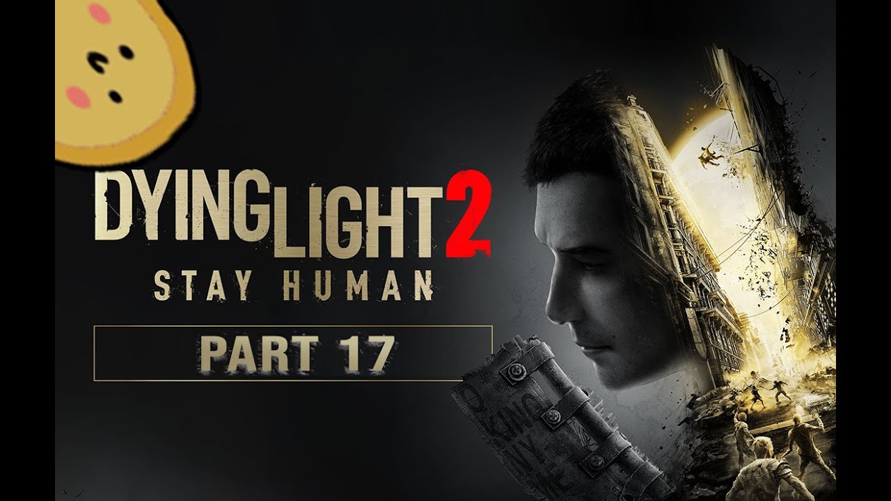 [Dying Light 2] Truth or Dare - Part 17