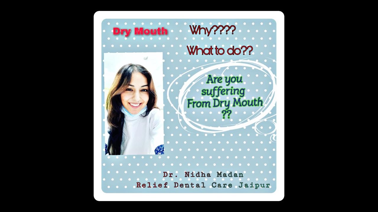 Dry Mouth : its causes , symptoms and remedies by Dr. Nidha Madan