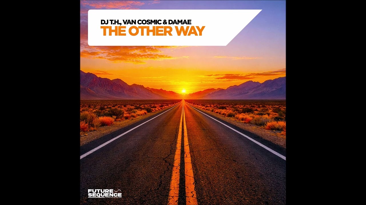 DJ T.H., Van Cosmic & Damae - The Other Way