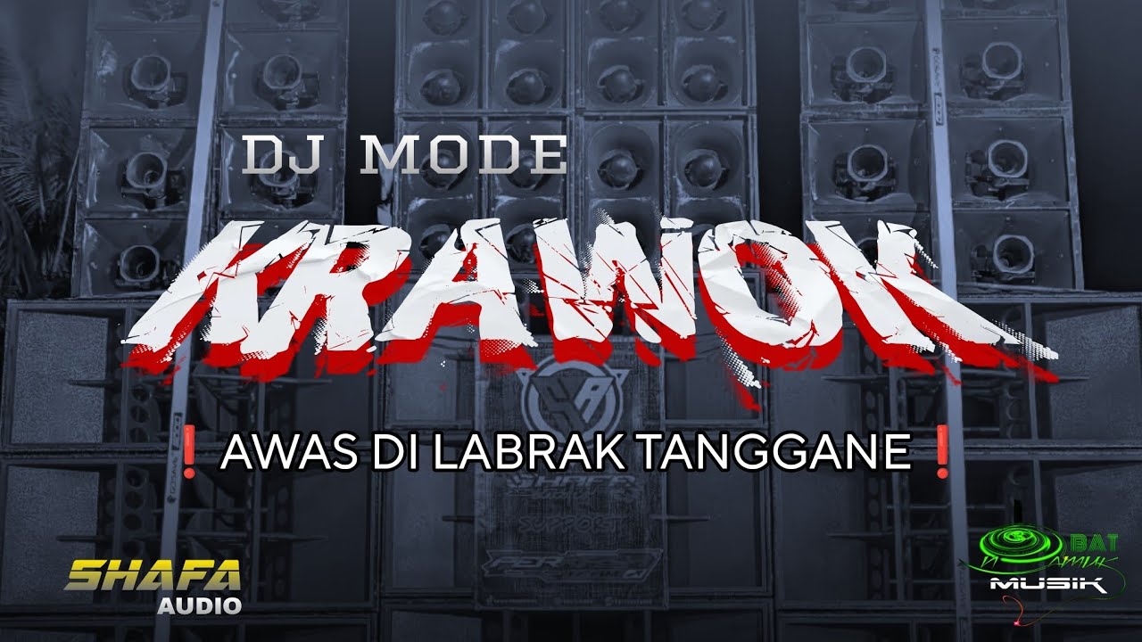 DJ MODE KRAWOK AWAS DI LABRAK TANGGANE !!!