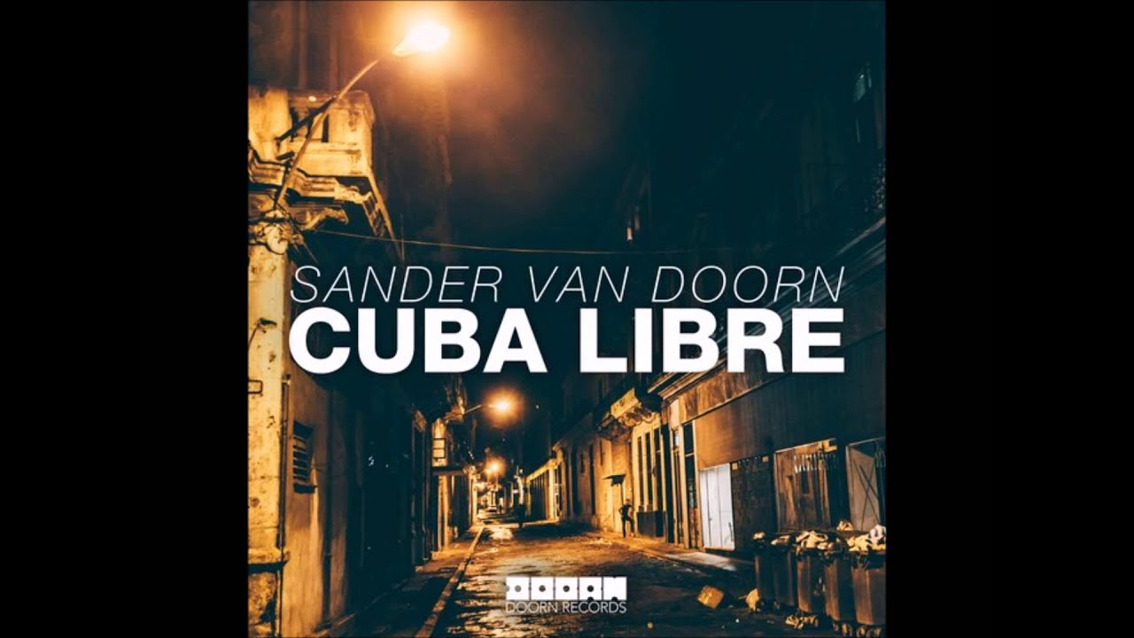 Sander van Doorn - Cuba Libre (Extended Mix)