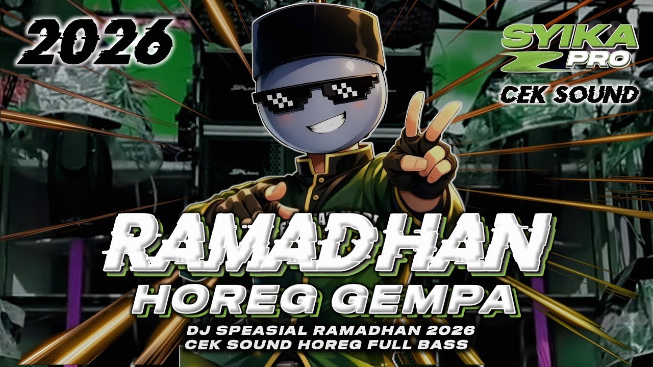 DJ RAMADHAN 2026 MAHER ZAIN FULL BASS CEK SOUND HOREG GEMPA | DJ SPESIAL RAMADHAN 2026 (SYIKA PRO)