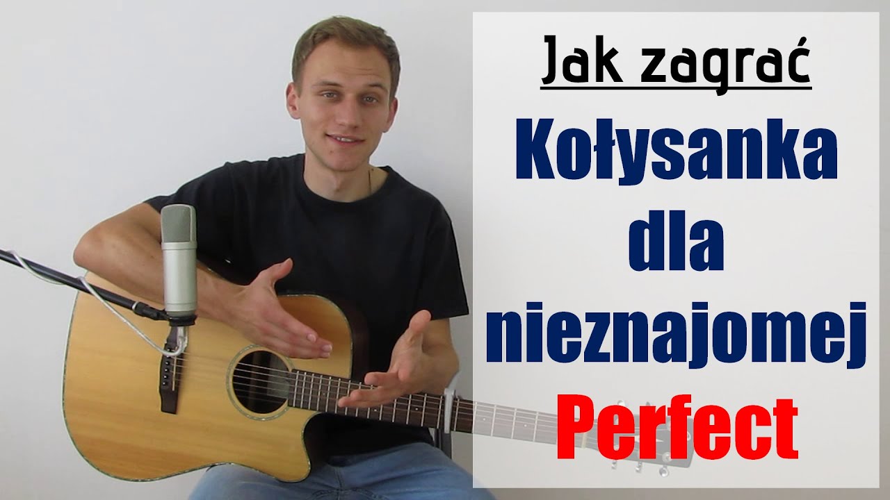 #263 Jak zagrać na gitarze Kołysanka dla nieznajomej - Perfect (wersja prosta) - JakZagrac.pl