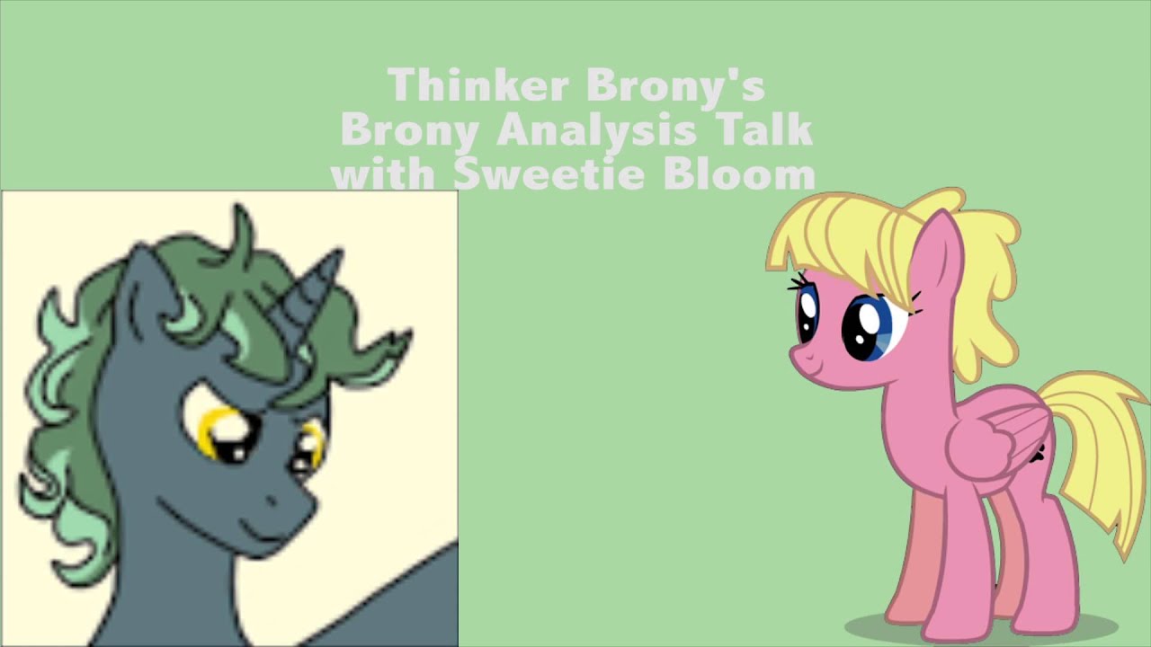 Thinker Brony's Brony Analysis Talk with Sweetie Bloom