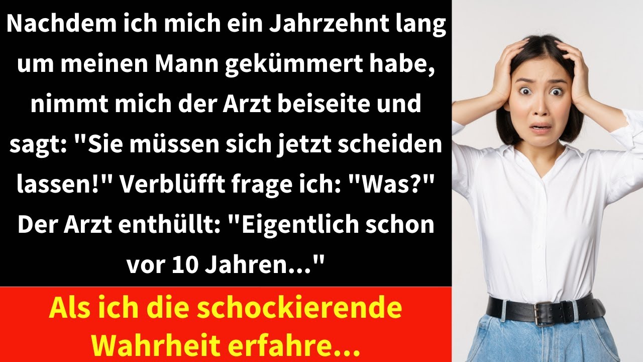 Nachdem ich mich ein Jahrzehnt lang um meinen Mann gekümmert habe, nimmt mich der Arzt beiseite und