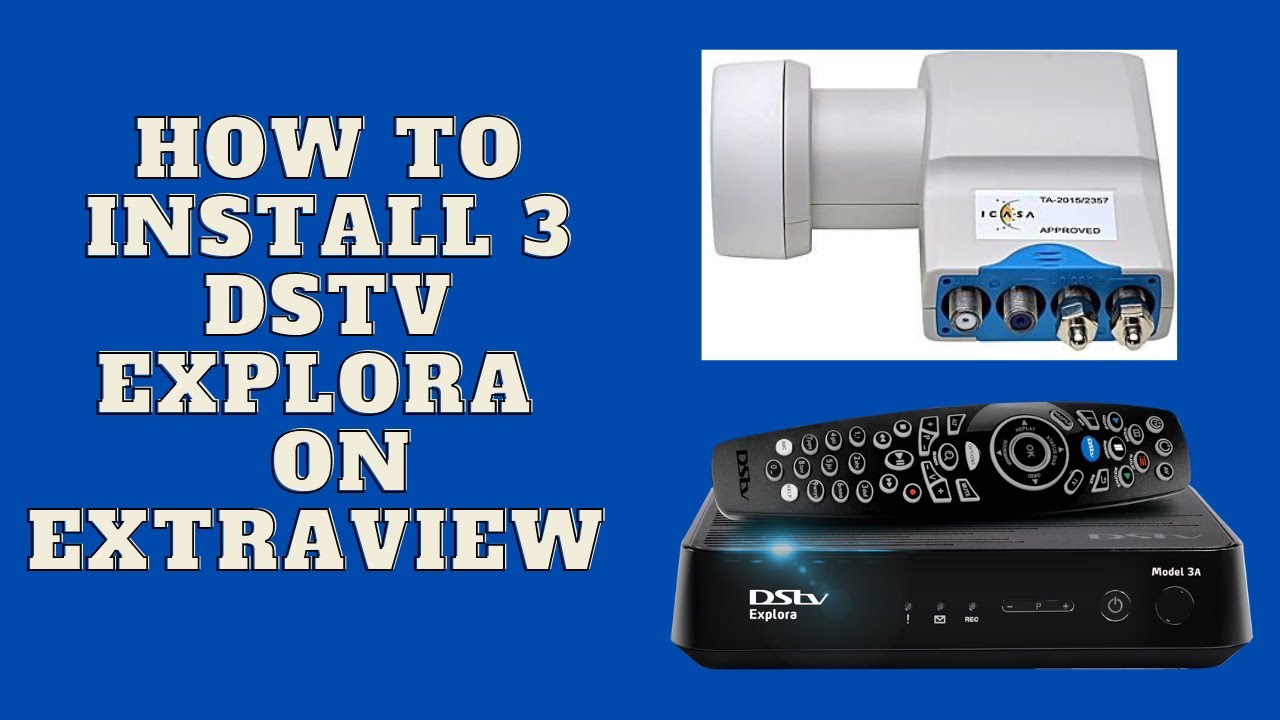 how to install 3 dstv explora on extra view.  dstv specialist Johannesburg.