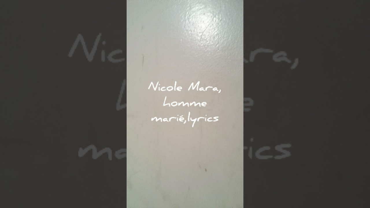 Nicole Mara, homme marié, Lyrics
