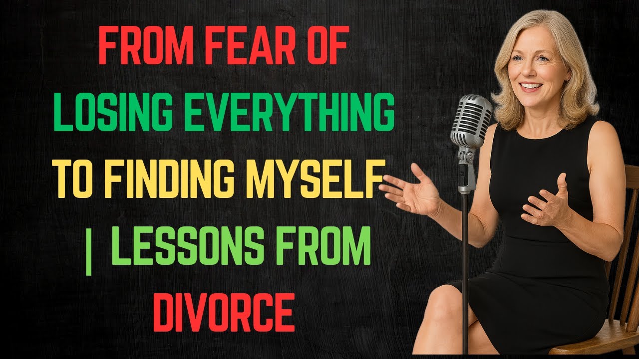 From Fear of Losing Everything to Finding Myself  Lessons from Divorce