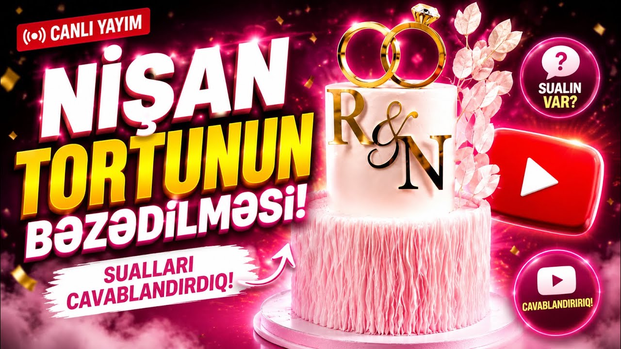 Nişan Tortunun Bəzədilməsi. Sualları Cavablandırdıq. Canlı Yayım