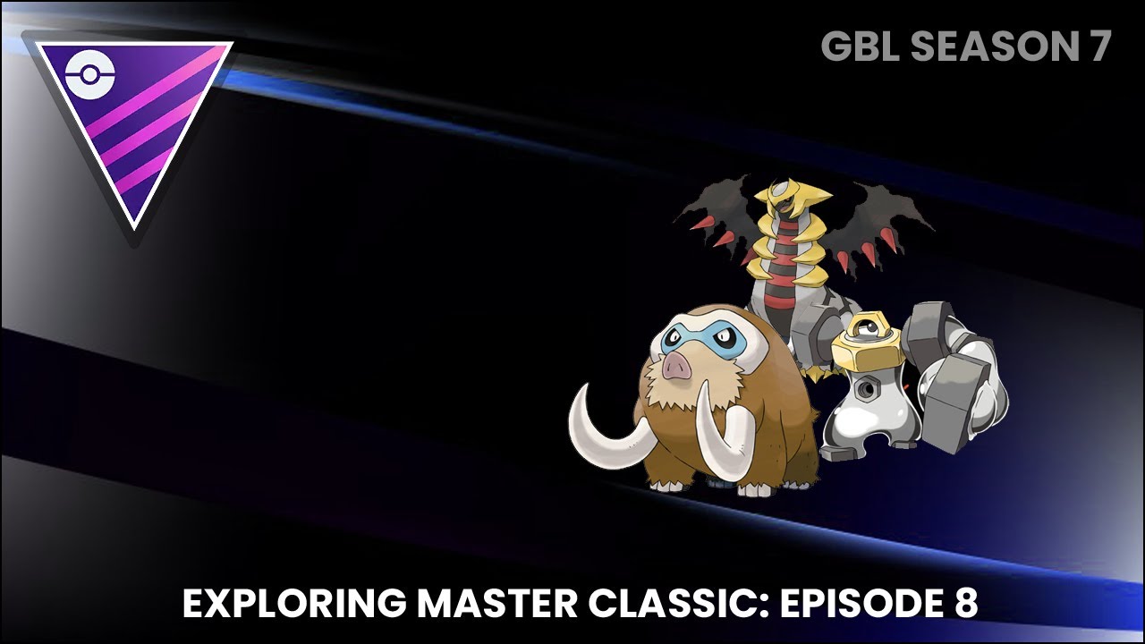 EXPLORING MASTER CLASSIC EP 8 | GIRATINA ALTERED, MELMETAL, MAMOSWINE | GO BATTLE LEAGUE SEASON 7