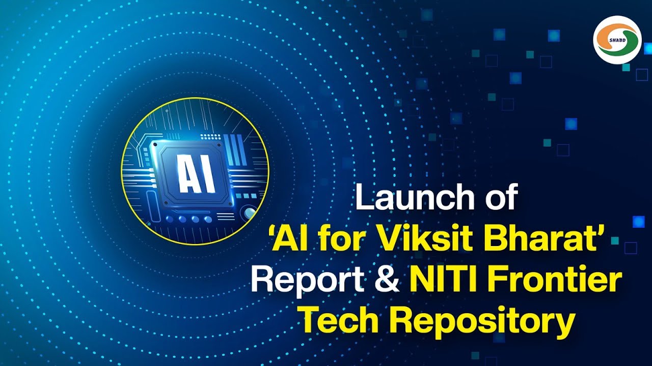 LIVE: Launch of &lsquo;AI for Viksit Bharat&rsquo; Report & NITI Frontier Tech Repository | NITI Aayog