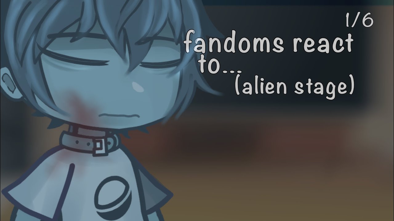 fandoms react to ALIEN STAGE -till -1/6 -round 7 included