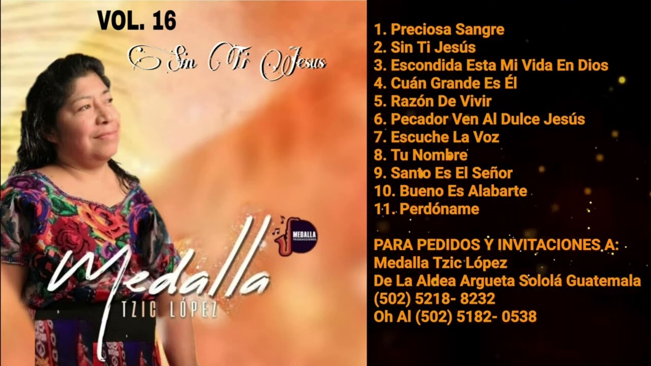 Medalla/Medalla Tzic/Medalla Tzic López/Medalla López Sin Ti Jesús Vol. #16 (ALBUM COMPLETO)