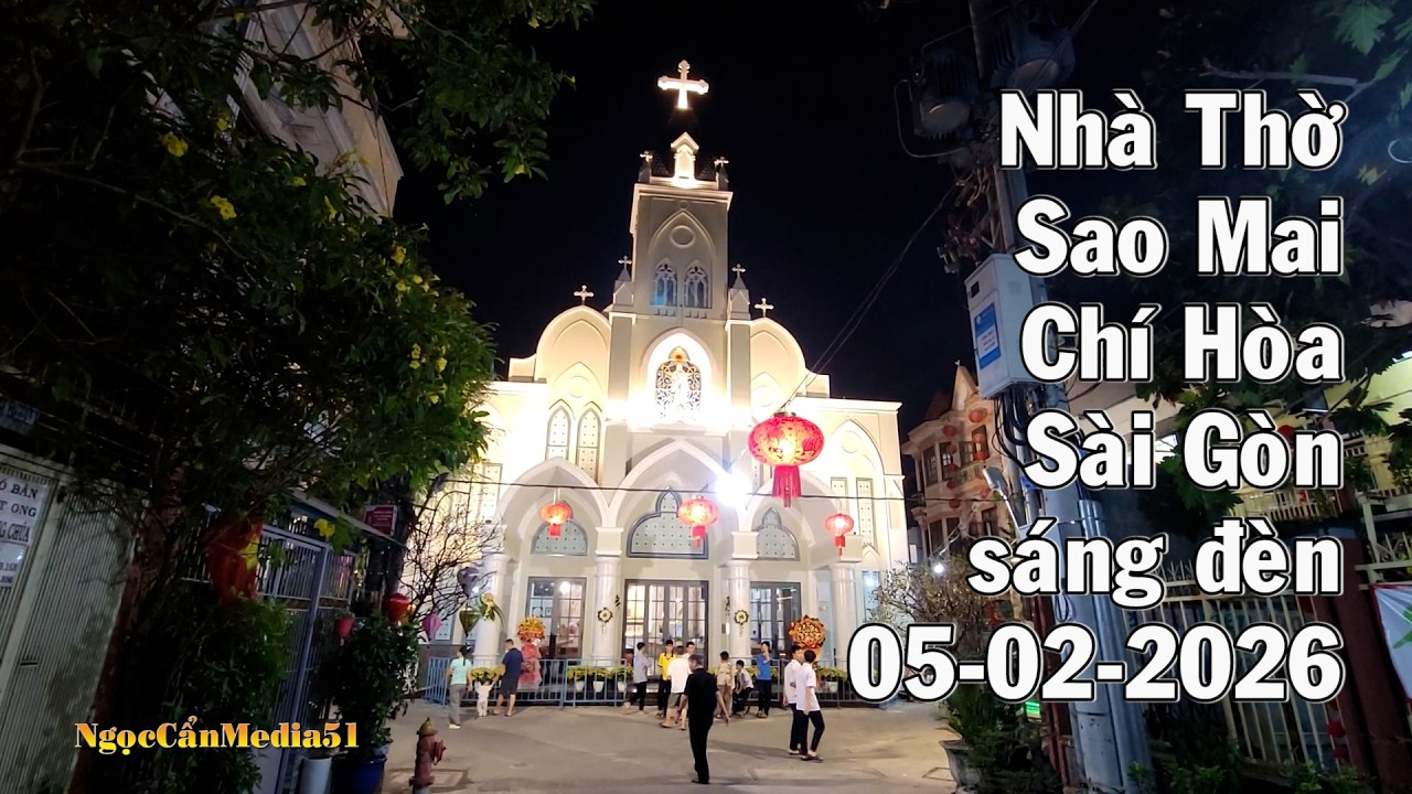 Nh&agrave; Thờ Sao Mai, Gi&aacute;o Hạt Ch&iacute; H&ograve;a, TGP S&agrave;i G&ograve;n s&aacute;ng đ&egrave;n 05-02-2026