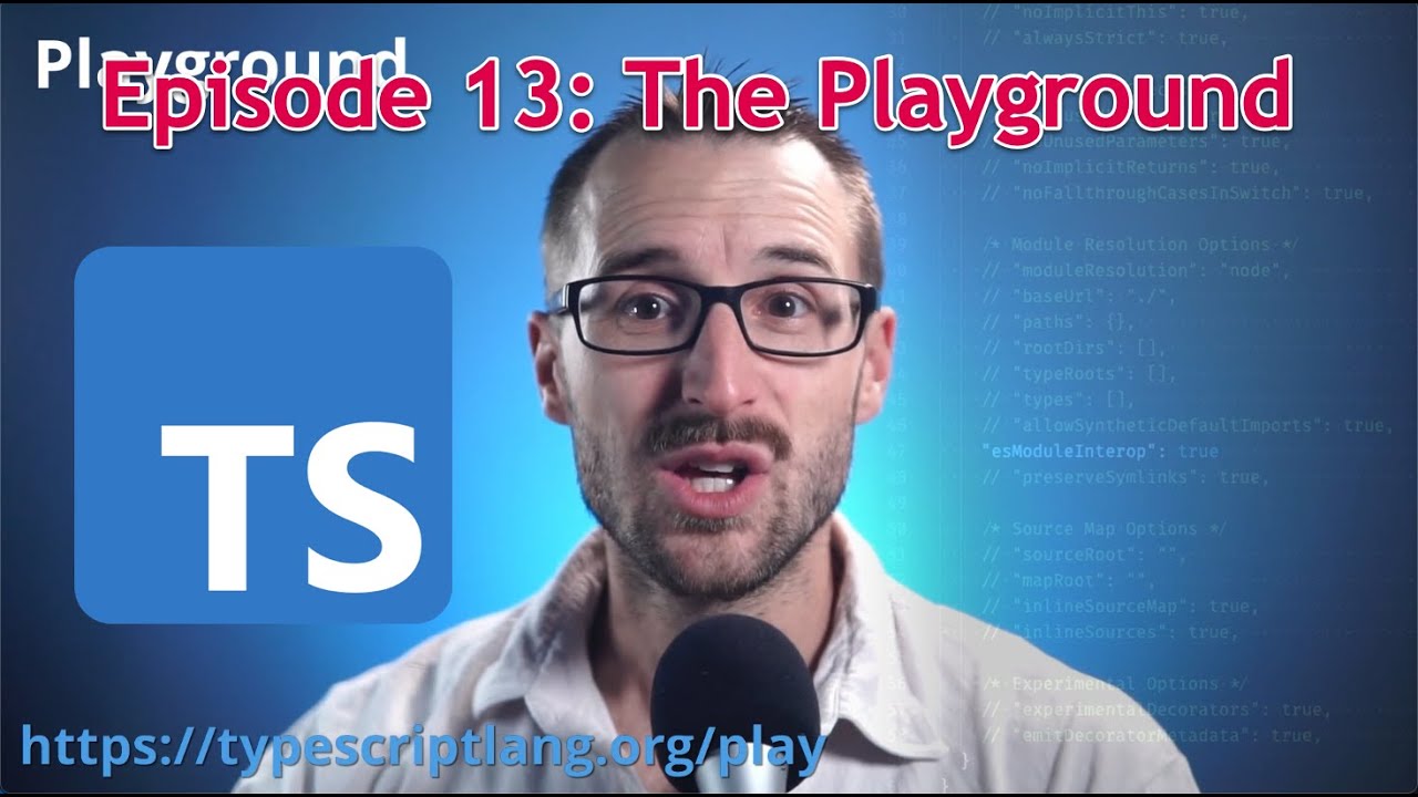 TypeScript&rsquo;s playground - Typescript Unchained - Episode 013