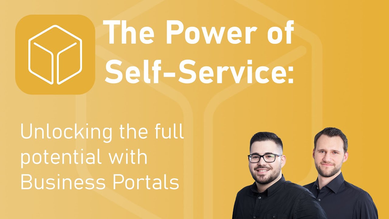Webcast: The Power of Self-Service - Unlocking the full potential with Business Portals