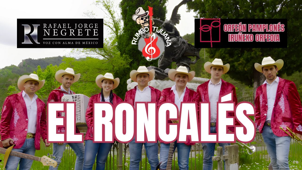 El Roncalés - Rumbo Tijuana junto a Rafael Jorge Negrete y al Orfeón Pamplonés