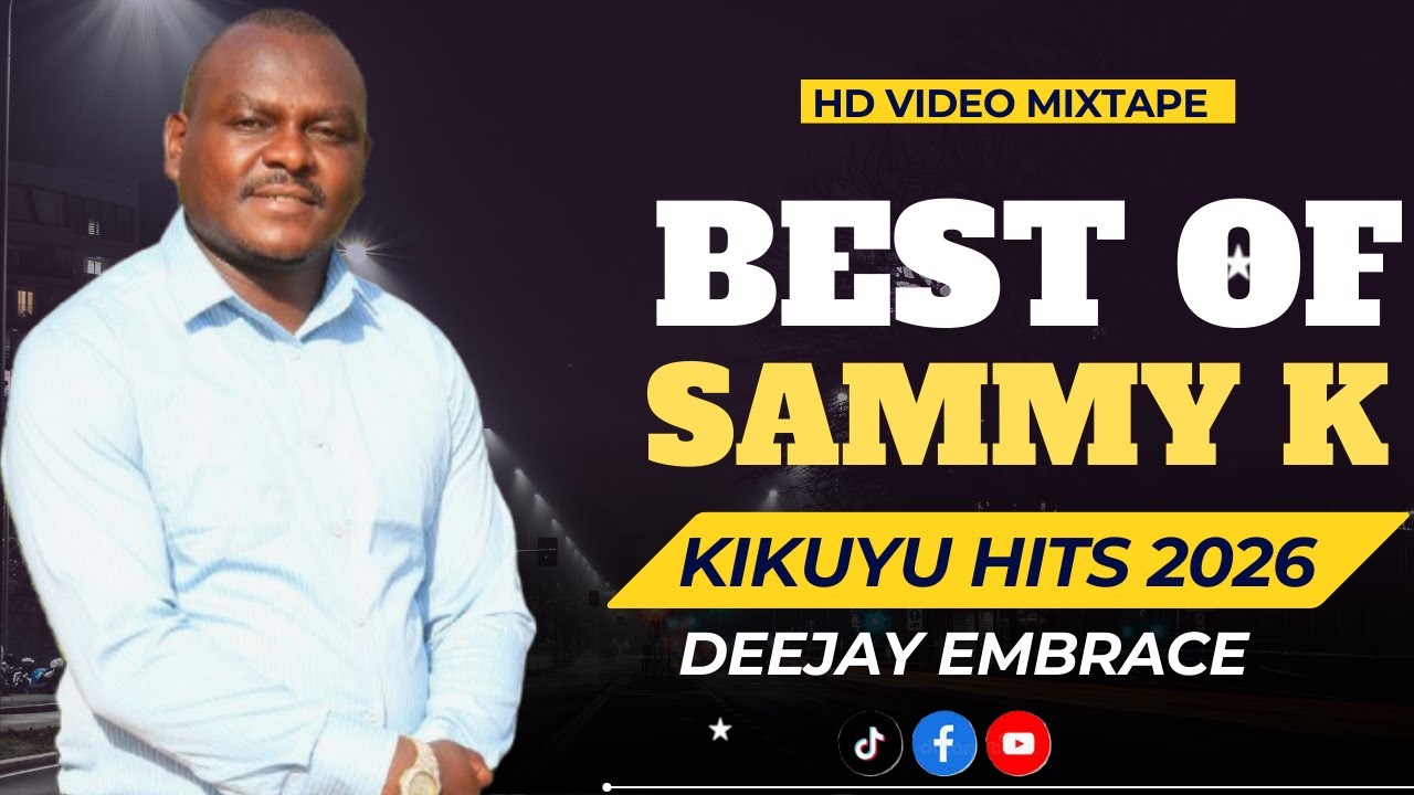 BEST OF SAMMY K MIX 2026 🔥 LATEST KIKUYU GOSPEL MIX | NDIGIRIGANIRWO | MURANGO WA KANA FT DJ EMBRACE