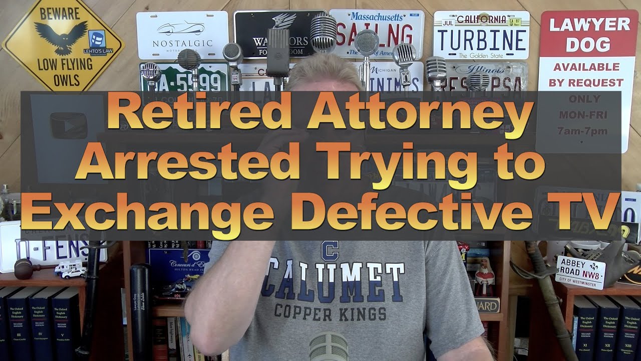 Retired Attorney Arrested Trying to Exchange Defective TV