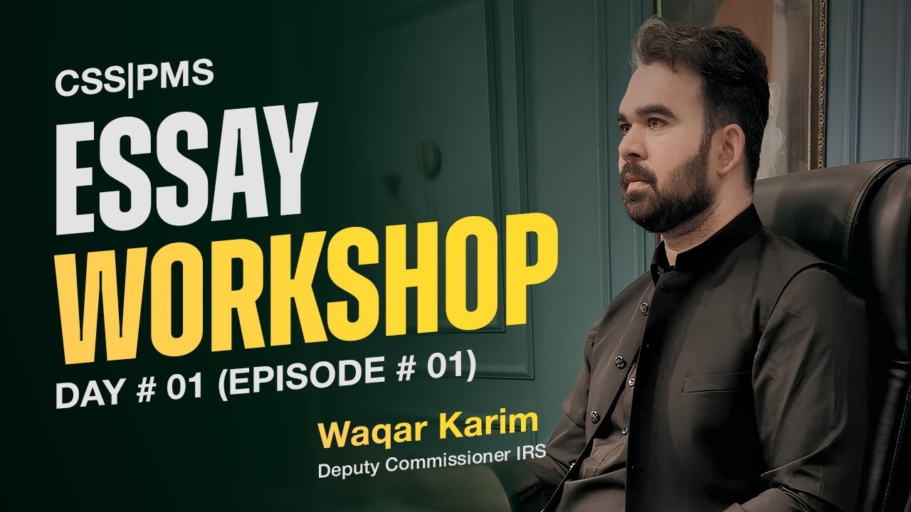 CSS English Essay Workshop | Sir Waqar Karim DC - IRS | Day 01 | Episode 01