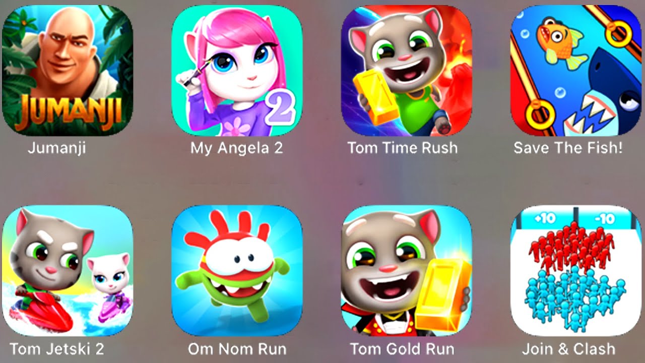 Jumanji, My Angela 2, Tom Time Rush, Save the Fish,Tom Jetski 2,Om Nom Run, Tom Gold Run, Join Clash