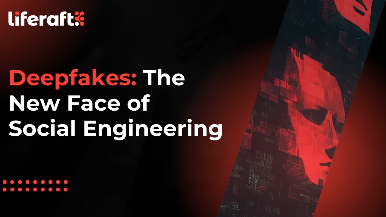 Deepfakes: The New Face of Social Engineering