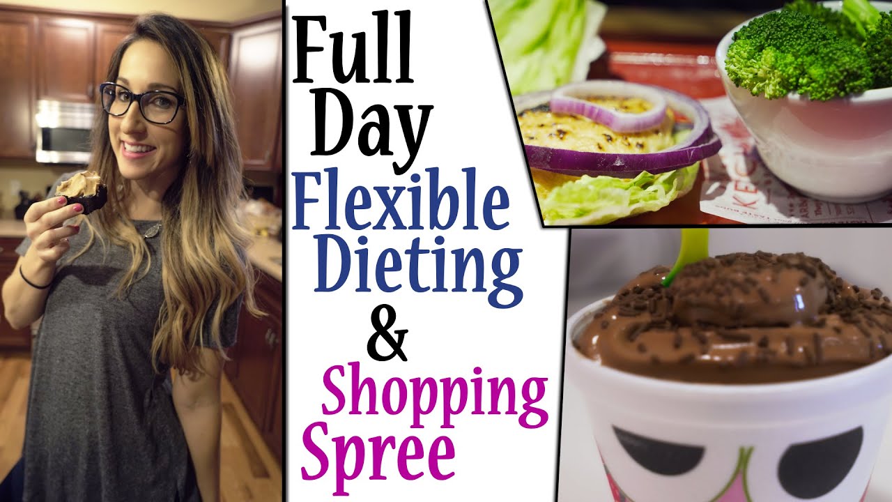 Full Day Flexible Dieting & My Shopping Spree