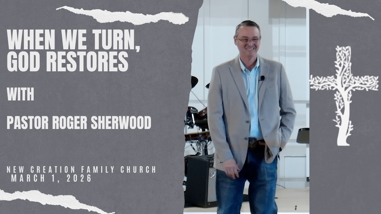 When We Turn, God Restores | Pastor Roger Sherwood | NCFC Laredo TX