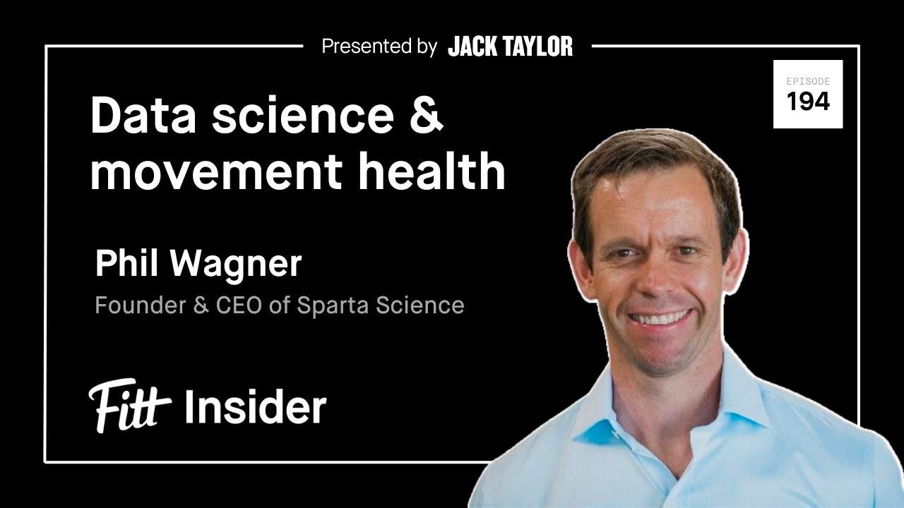 194. Data Science & Movement Health with Phil Wagner, Founder & CEO of Sparta Science