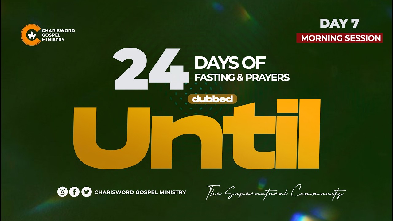 24 Days of Fasting and Prayers || Day 7 || Morning Session || UNTIL || Apostle Stephen Pneuma