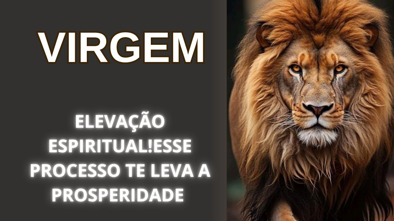 VIRGEM 🔑 ELEVAÇÃO ESPIRITUAL!ESSE PROCESSO TE LEVA A PROSPERIDADE !! BUSQUE AMPARO SEU GUARDIÃO