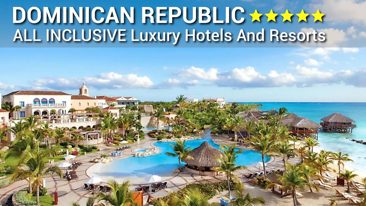 TOP 10 Best 5 Star ALL INCLUSIVE Luxury Hotels And Resorts In DOMINICAN REPUBLIC | Part 2