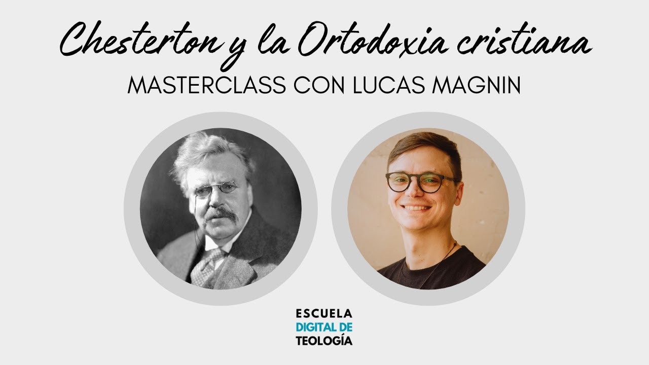 Chesterton y la Ortodoxia cristiana (Lucas Magnin) #MasterClass