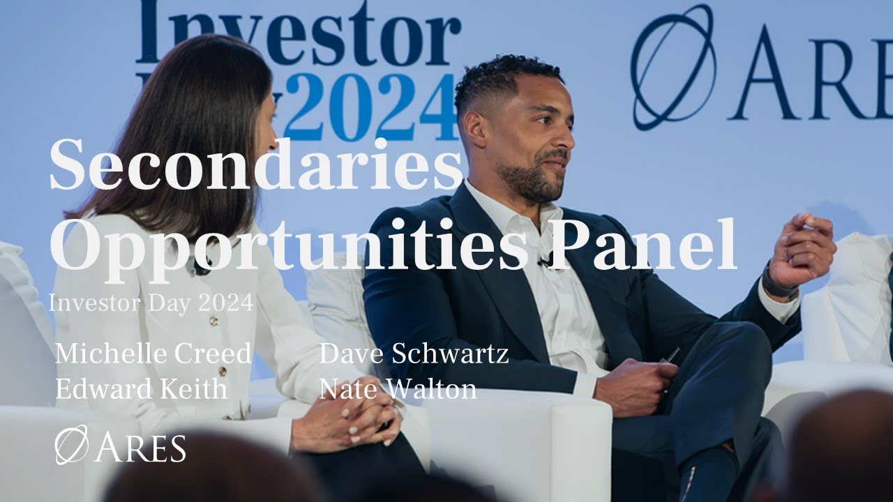 Ares Secondaries Leaders Share an Overview and Outlook | Ares Investor Day 2024