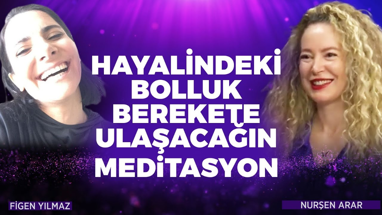 Hayalindeki Bolluk Berekete Ulaşacağın Meditasyon | Nurşen Arar - Figen Yılmaz