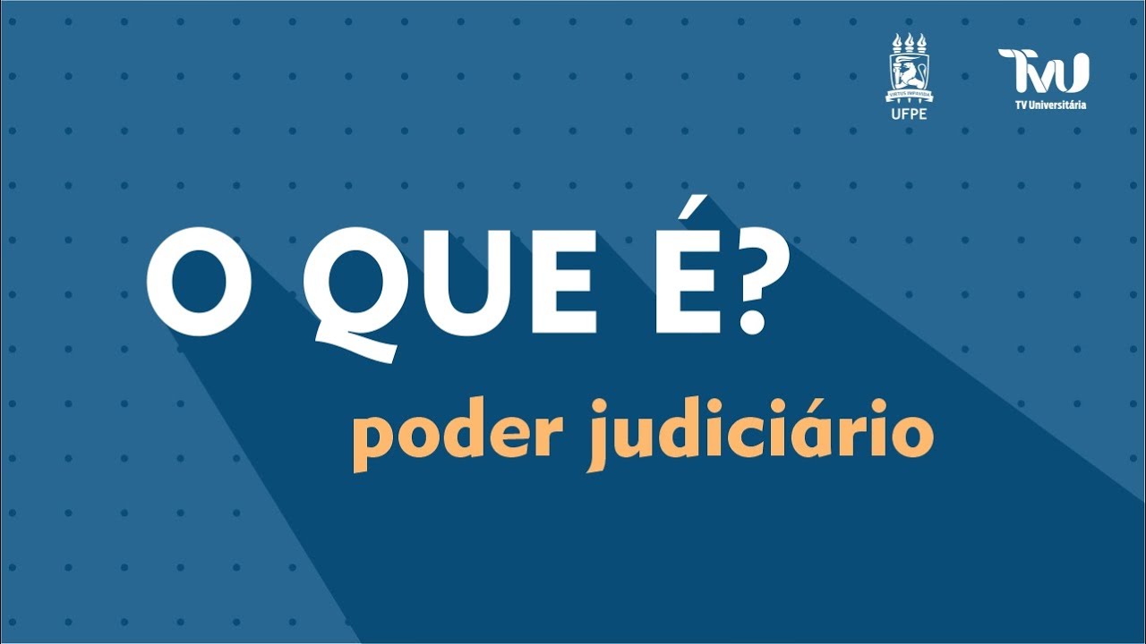 O Que &Eacute;? - Poder Judici&aacute;rio