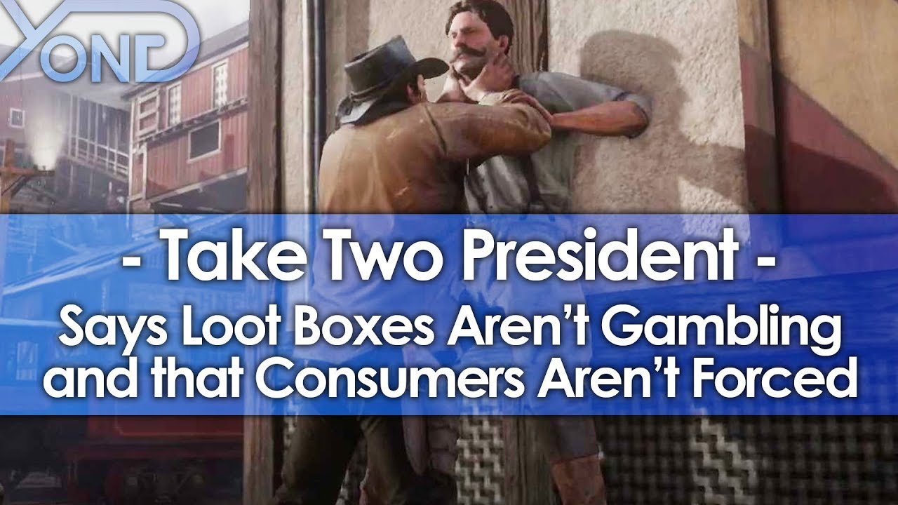Take Two President Says Loot Boxes Aren't Gambling and that Consumers Aren't Forced to Do Anything
