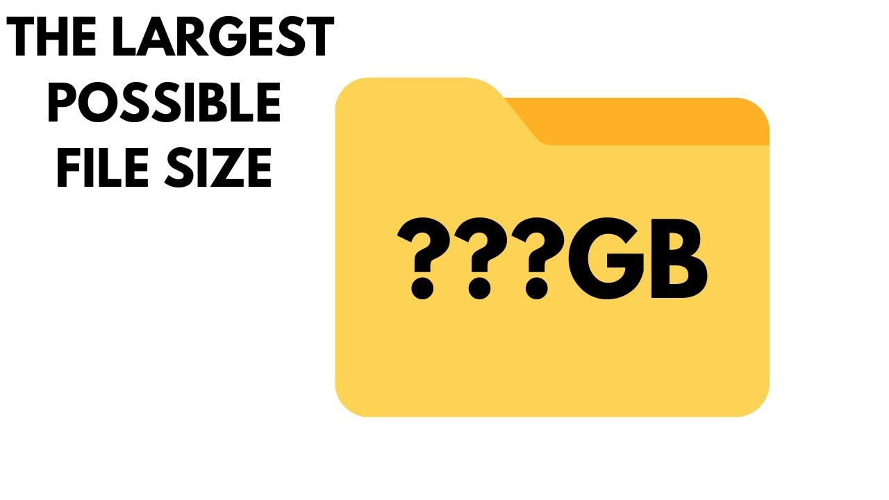 What Is The Largest Possible File Size?