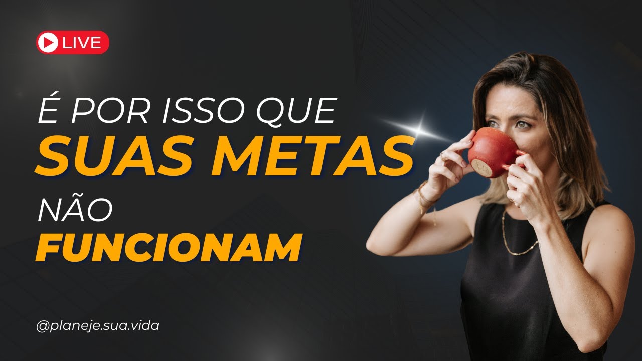 É Por Isso Que Suas Metas Nunca Funcionam