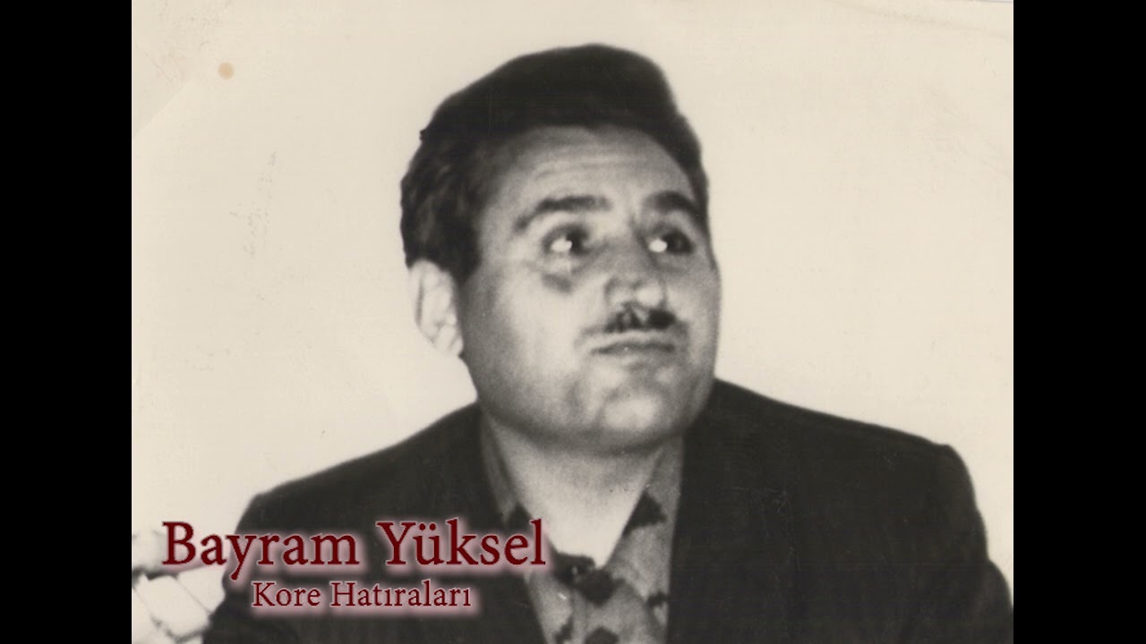 Bayram Yüksel Kore Hatırası