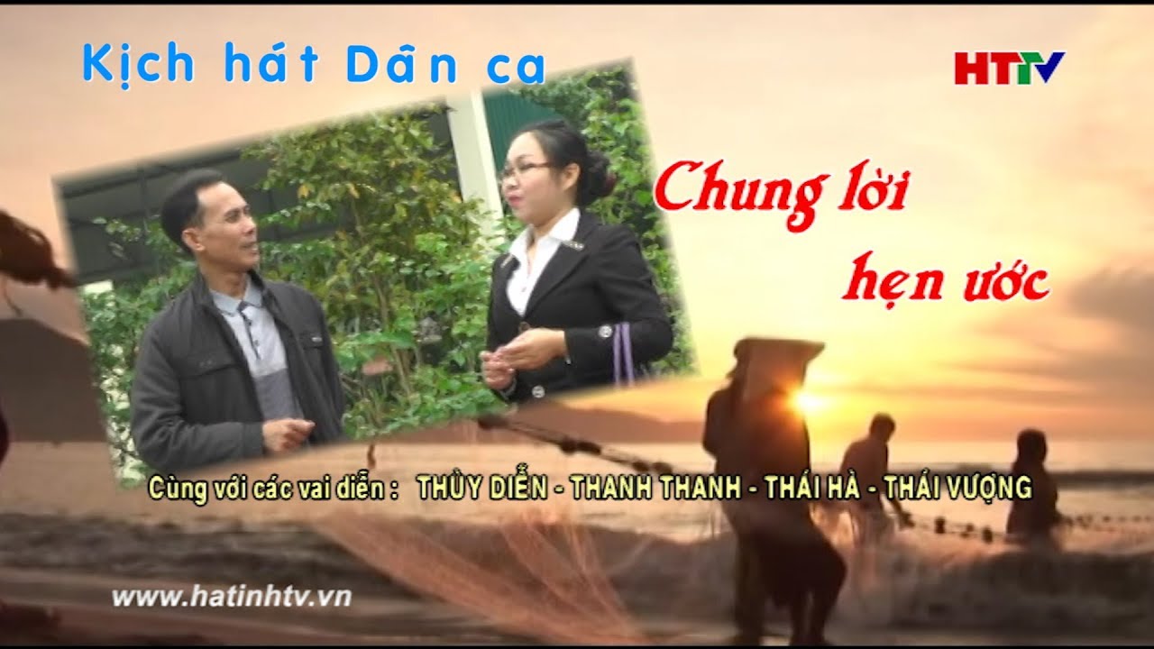 Kịch hát Dân ca: “Chung lời hẹn ước” | Kịch bản và đạo diễn: NNƯT Trọng Tuấn